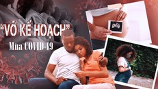 'Vỡ kế hoạch' mùa COVID-19