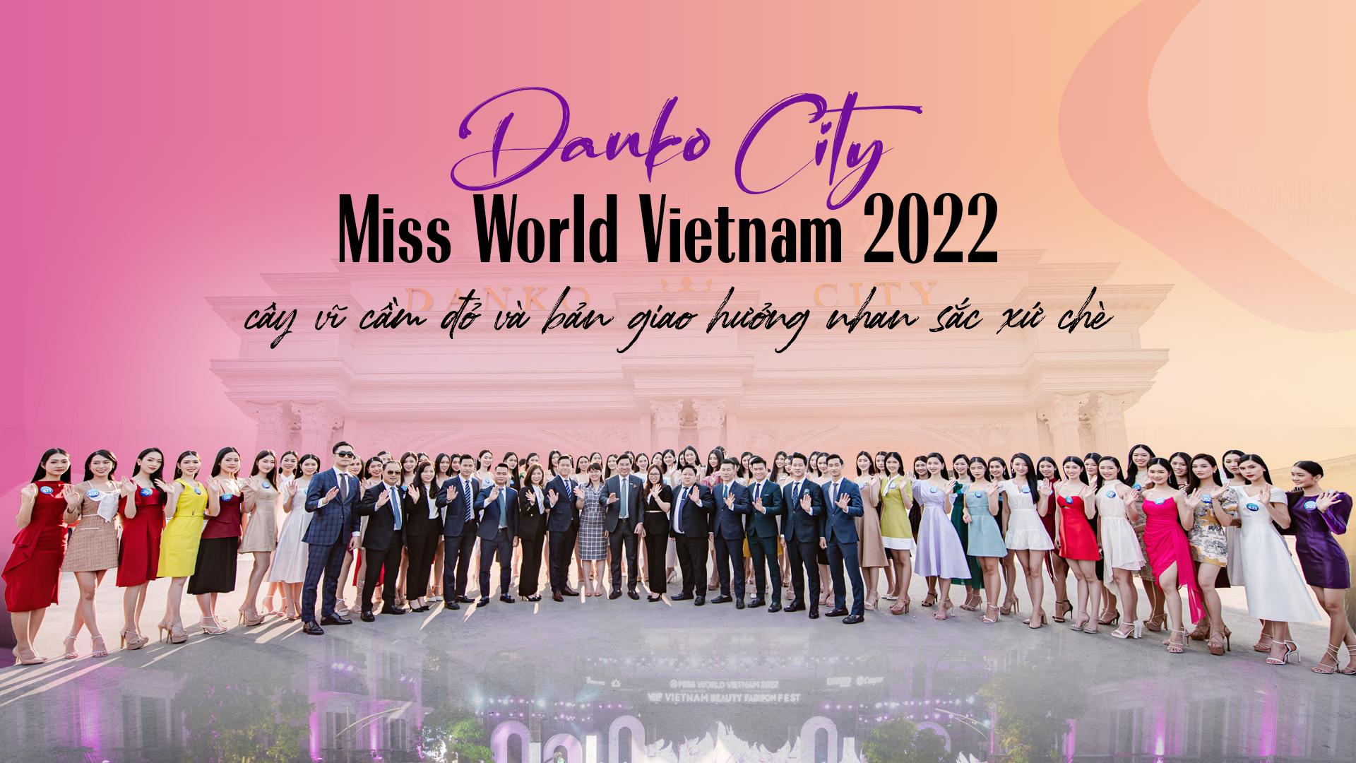 Miss World Vietnam 2022, Danko City, cây vĩ cầm đỏ và bản giao hưởng nhan sắc xứ chè
